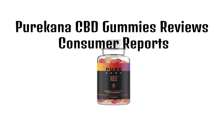 Purekana CBD Gummies Reviews Consumer Reports